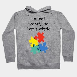 I’m not smart, I’m just autistic Hoodie